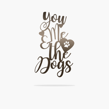 Load image into Gallery viewer, You Me &amp; The Dogs Sign (4569950879818)
