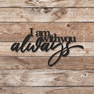 I Am With You Always Sign (6746713686090)
