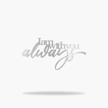 Load image into Gallery viewer, I Am With You Always Sign (6746713686090)