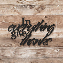 Load image into Gallery viewer, In Everything Give Thanks Sign (6746729480266)
