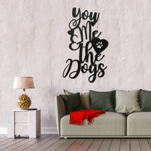 Load image into Gallery viewer, You Me &amp; The Dogs Sign (4569950879818)