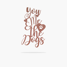 Load image into Gallery viewer, You Me &amp; The Dogs Sign (4569950879818)