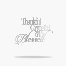 Load image into Gallery viewer, Thankful Grateful and Truly Blessed Sign (6714503430218)