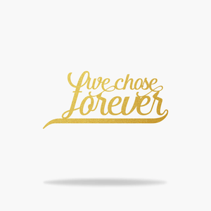 We Chose Forever Sign (6740526497866)