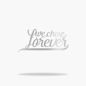 We Chose Forever Sign (6740526497866)