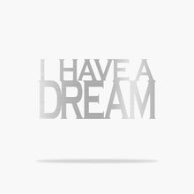 Load image into Gallery viewer, I have a Dream Sign